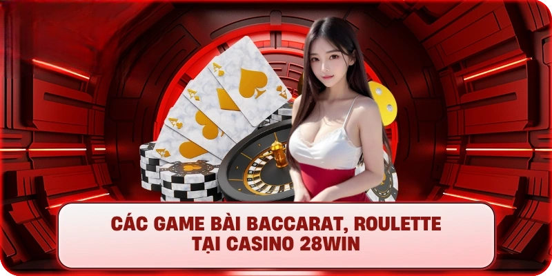 Casino 28Win – Sòng Bài Trực Tuyến Đẳng Cấp Hàng Đầu 2025